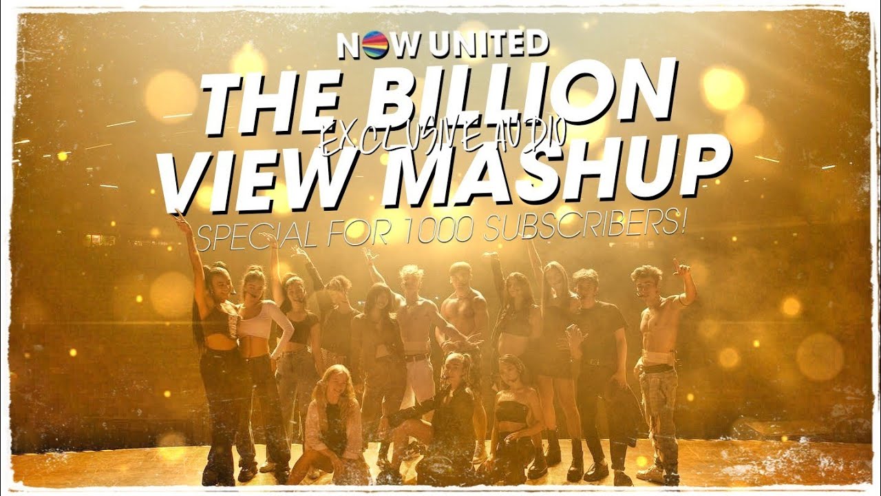 Now United - The Billion View Mashup (Exclusive Audio) (Special For 1000 Subscribers! ❤️)