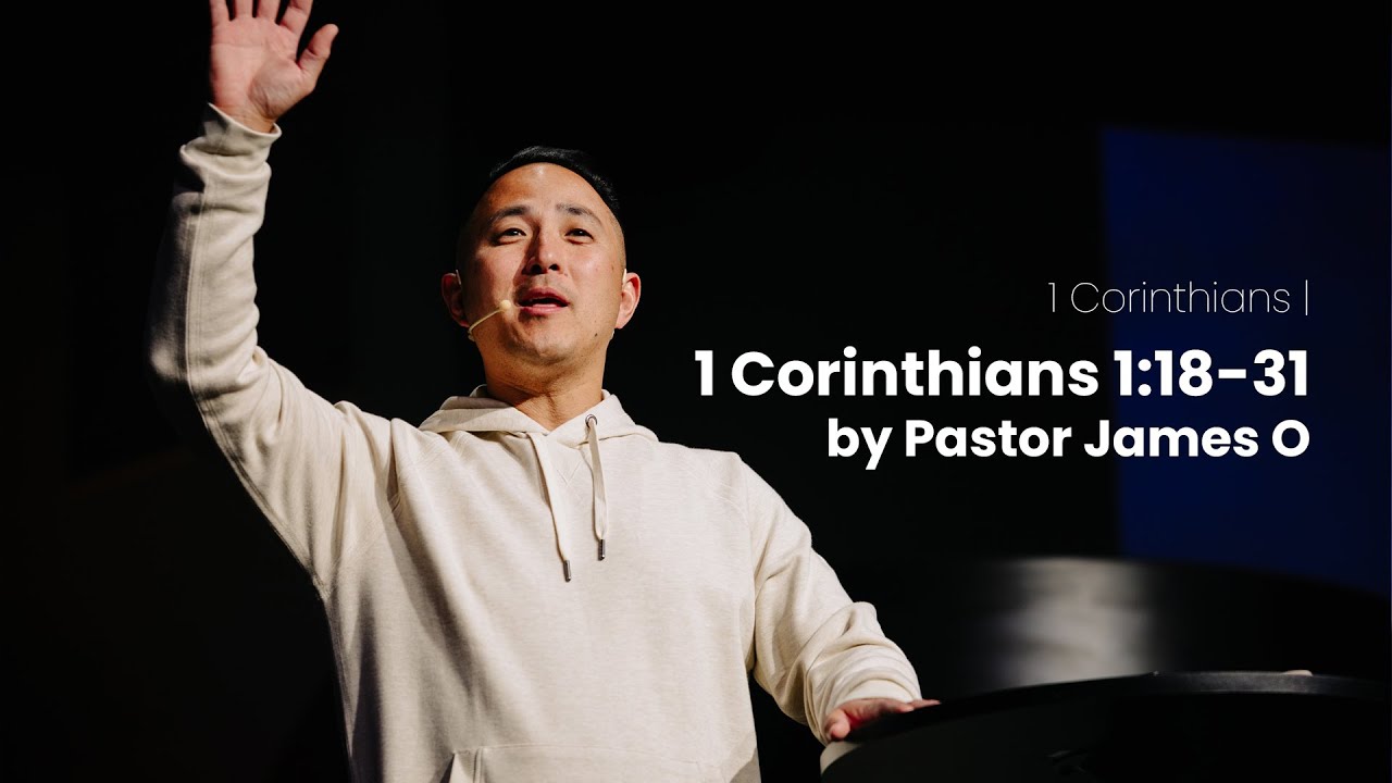 1 Corinthians | 1 Corinthians 1:18-31 by Pastor James O (Jan 18, 2026)