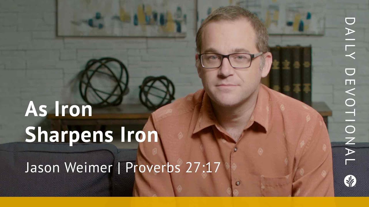 As Iron Sharpens Iron | Proverbs 27:17 | Our Daily Bread Video Devotional