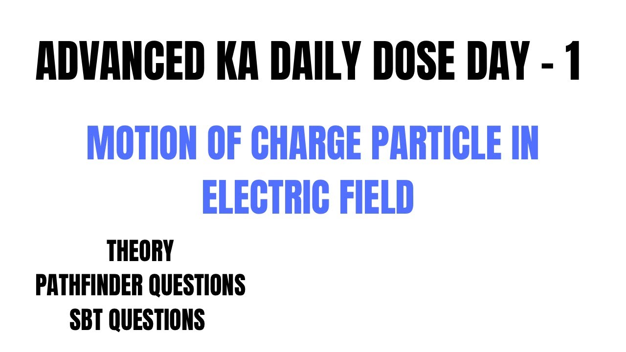 ROAD TO JEE ADVANCED DAY 1 : MOTION OF CHARGE PARTICLE IN ELECTRIC FIELD | JEE ADV 2026