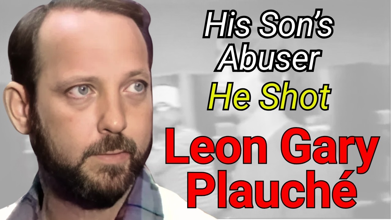 He Shot His Son&rsquo;s Abuser on Live TV | The Leon Gary Plauch&eacute; Story