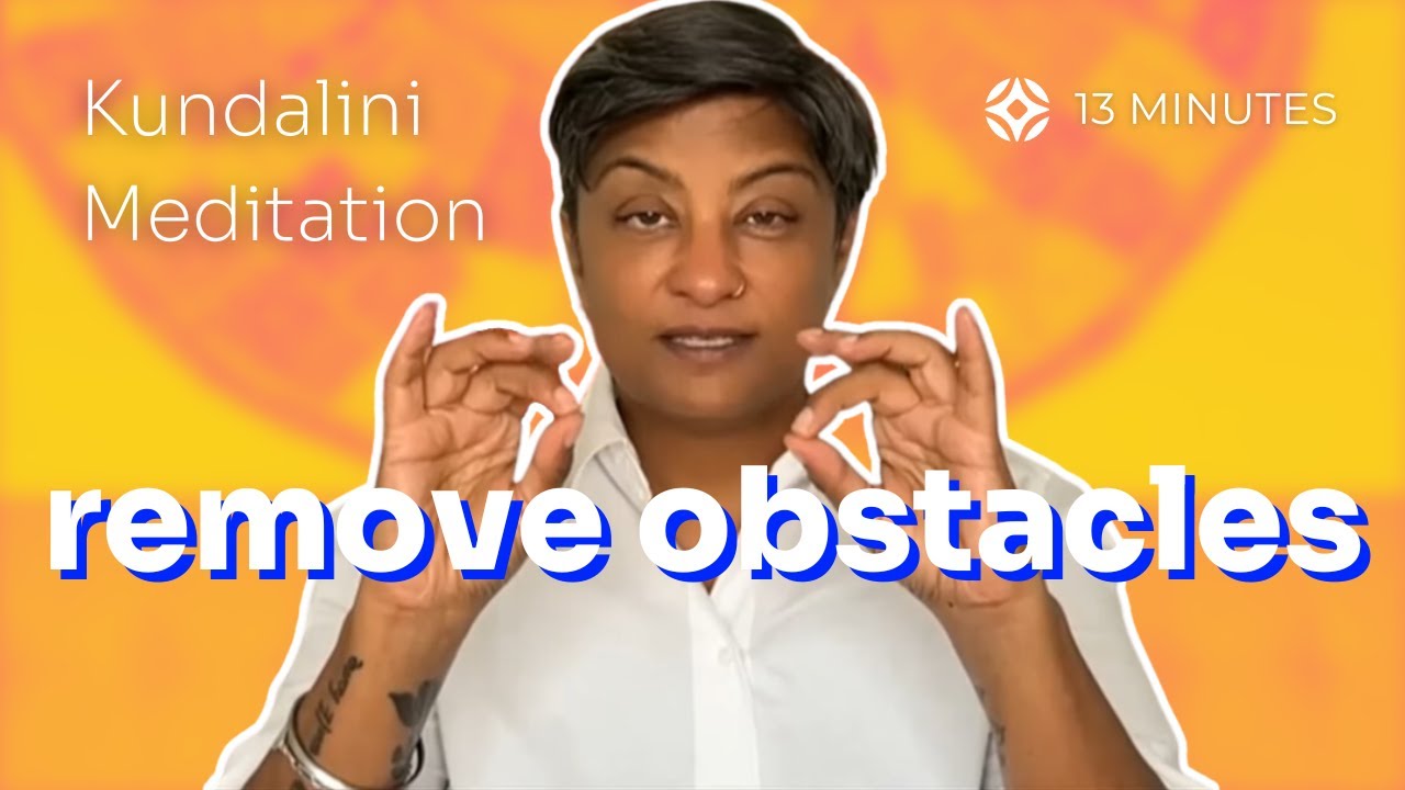 Kundalini Power: Overcome Your Biggest Obstacles 13 Mins