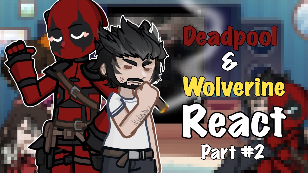 Deadpool3 and X-Men react to Deadpool || read the desc || 2/3 || slight poolverine & past nesspool
