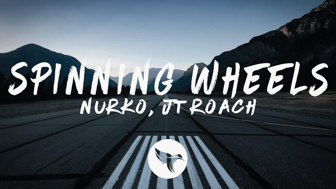 Nurko - Spinning Wheels (Lyrics) feat. JT Roach