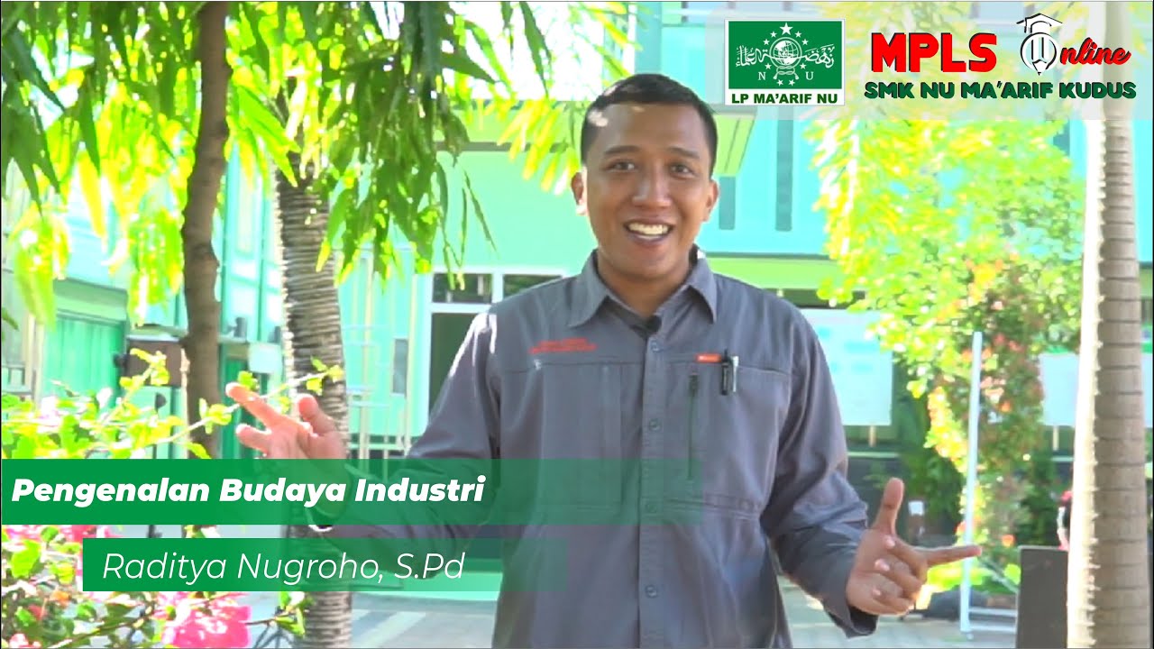 [[MPLS 2021/2022]] Pengenalan Budaya Industri SMK NU Ma'arif Kudus By Mr. Raditya Nugroho S.Pd., Gr.