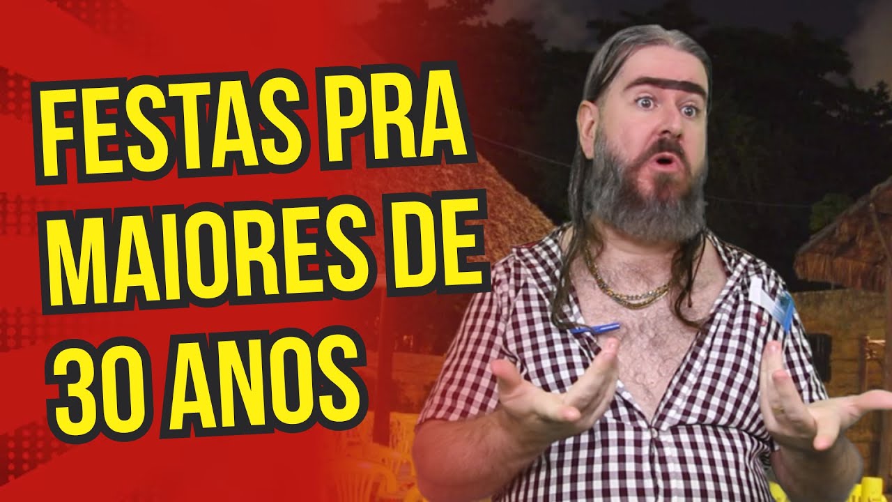 Queremos Festas para Maiores de 30 Anos! (HUMOR) Chico da Tiana