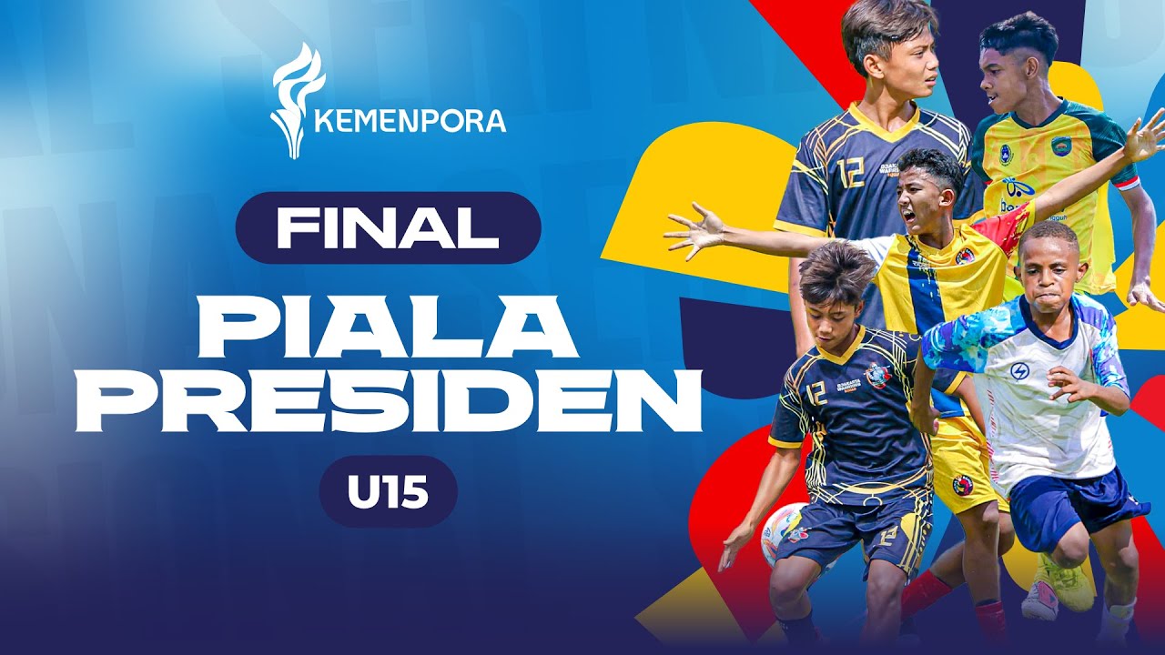 LIVE - FINAL PIALA PRESIDEN U15 KEMENPORA RI