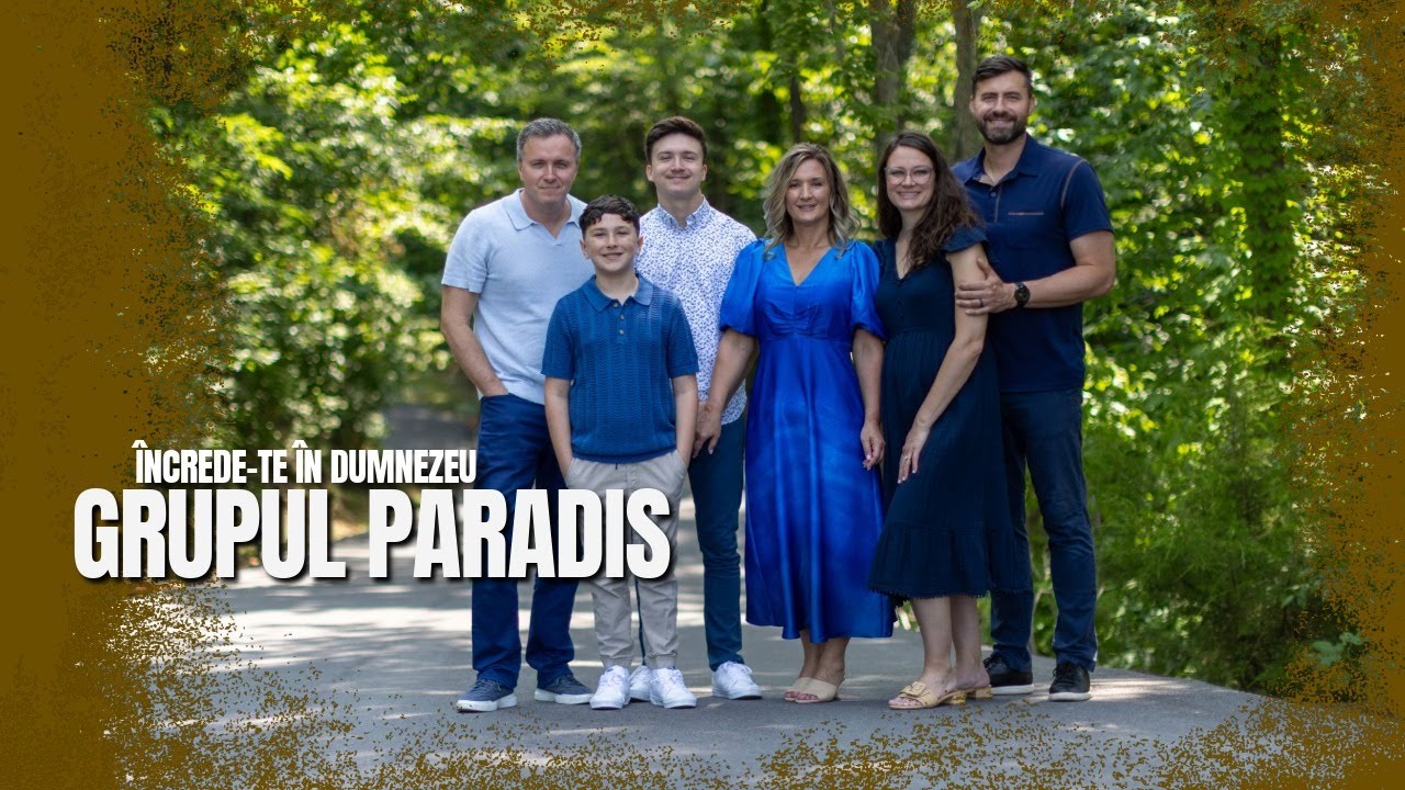 Grupul Paradis - &Icirc;ncrede-te &Icirc;n Dumnezeu