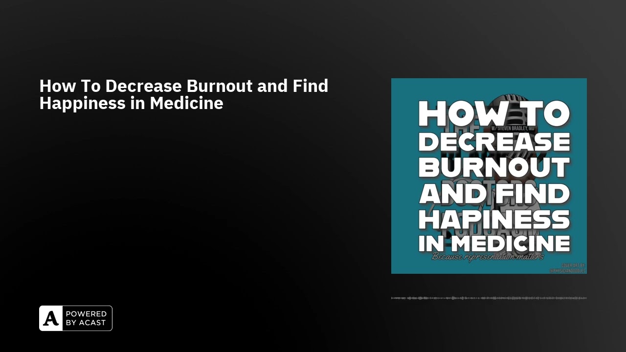 How To Decrease Burnout and Find Happiness in Medicine