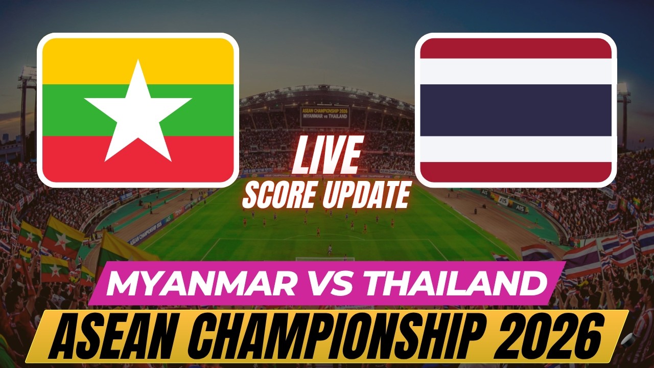 Myanmar Vs Thailand | ASEAN Championship 2026 Football | Live Score Update