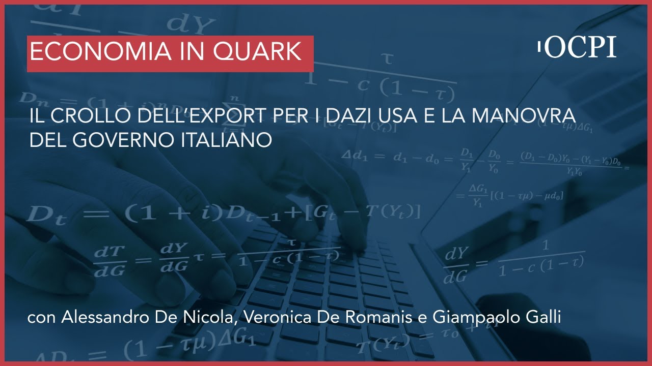 L’Economia in Quark – Il crollo dell’export per i dazi USA e la manovra del governo italiano