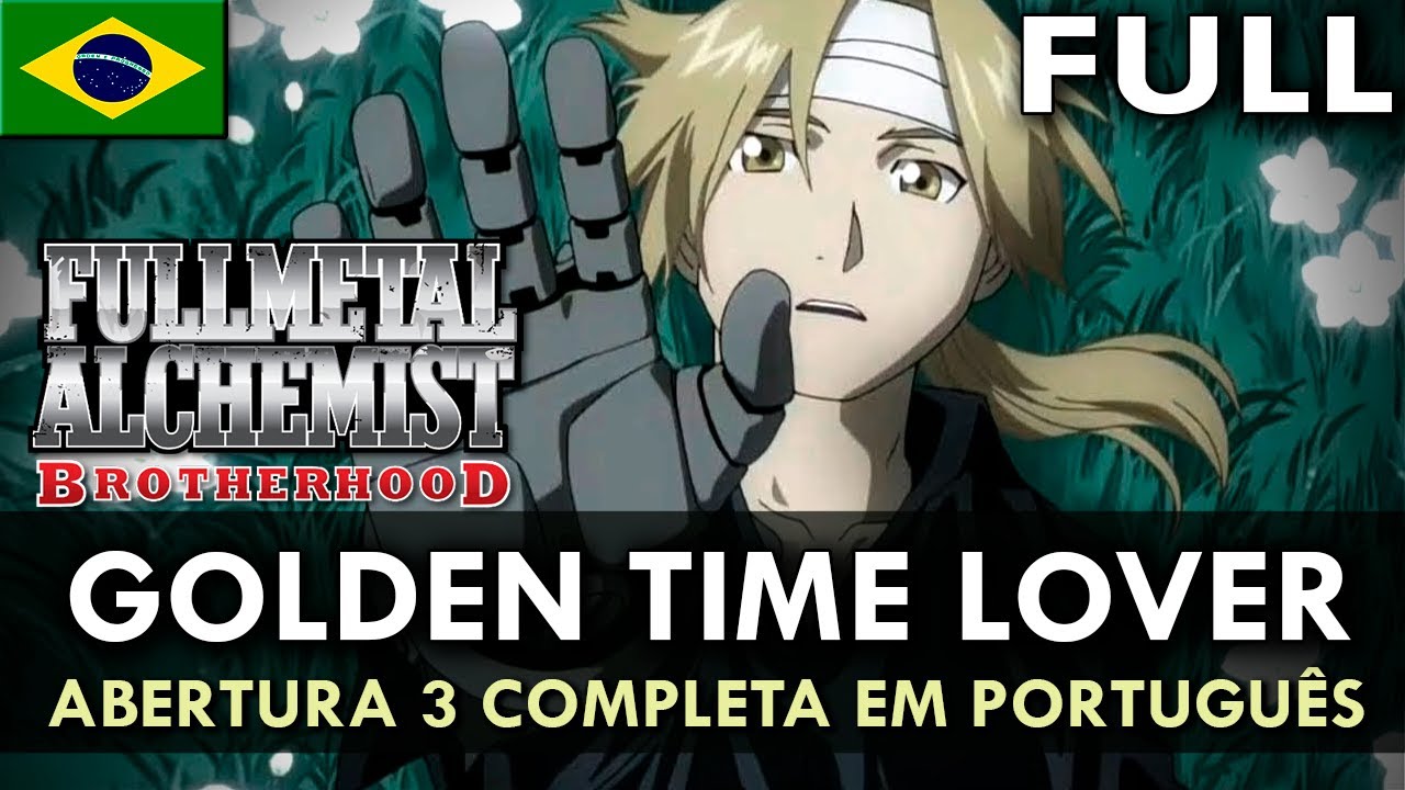 Fullmetal Alchemist: Brotherhood - Abertura 3 Completa (Golden Time Lover) || MigMusic