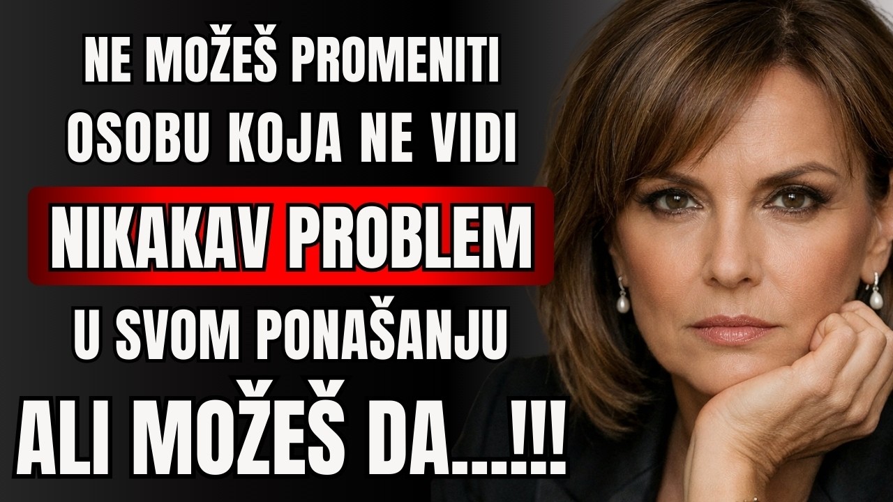 Ne možeš promeniti osobu ali uvek MOŽEŠ DA ...!!!