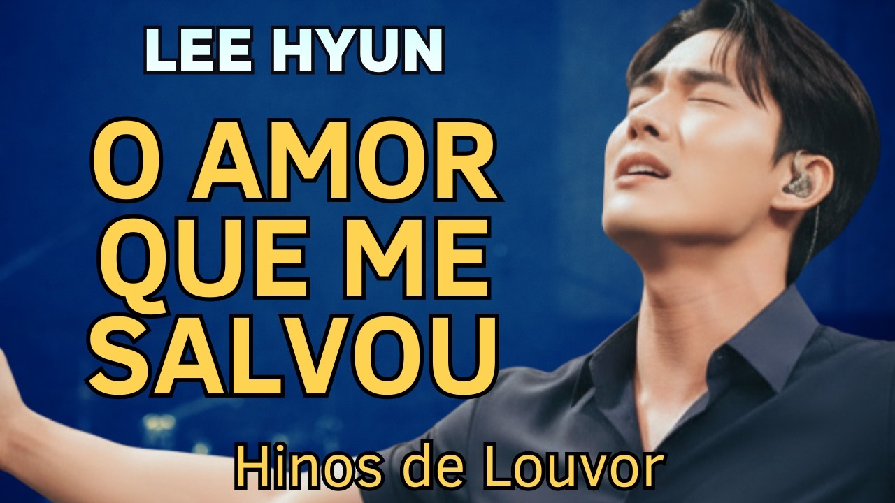 LEE HYUN DE JESUS 2026 | TEU AMOR ME SALVOU | Música Gospel e Seleção de Louvores de Entrega