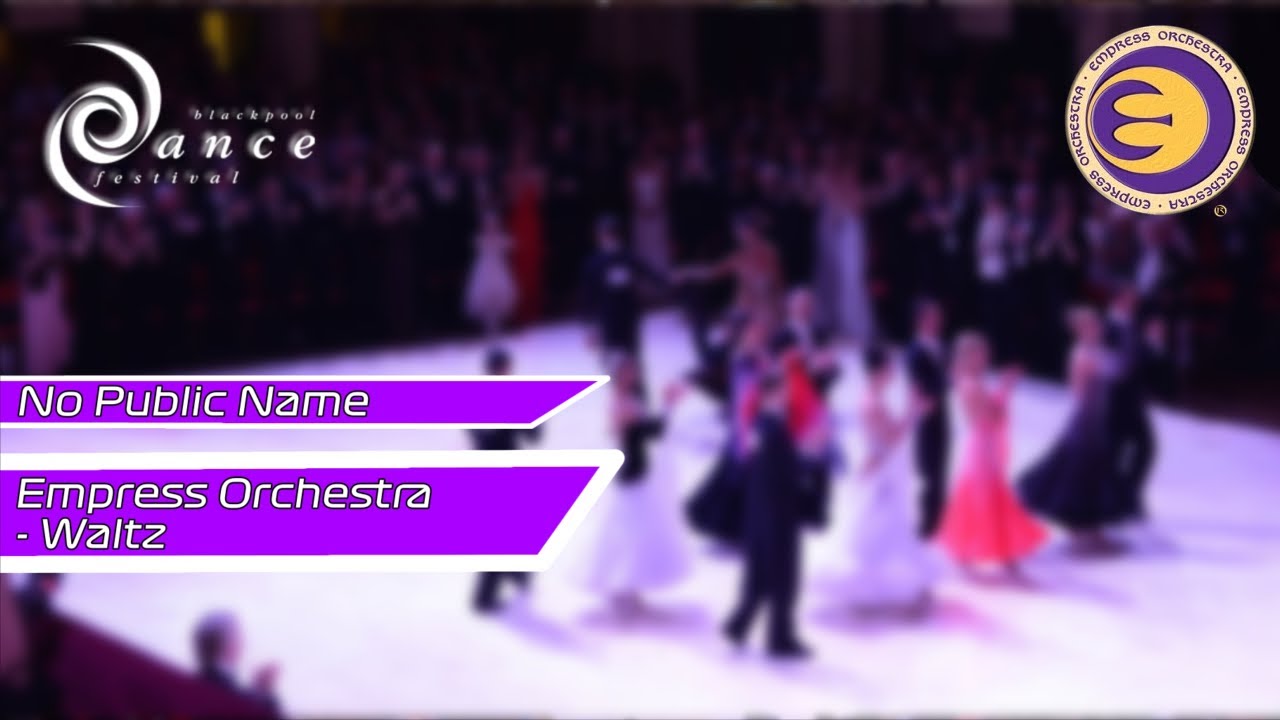 Empress Orchestra Waltz- No Public Name- Blackpool Dance Festival