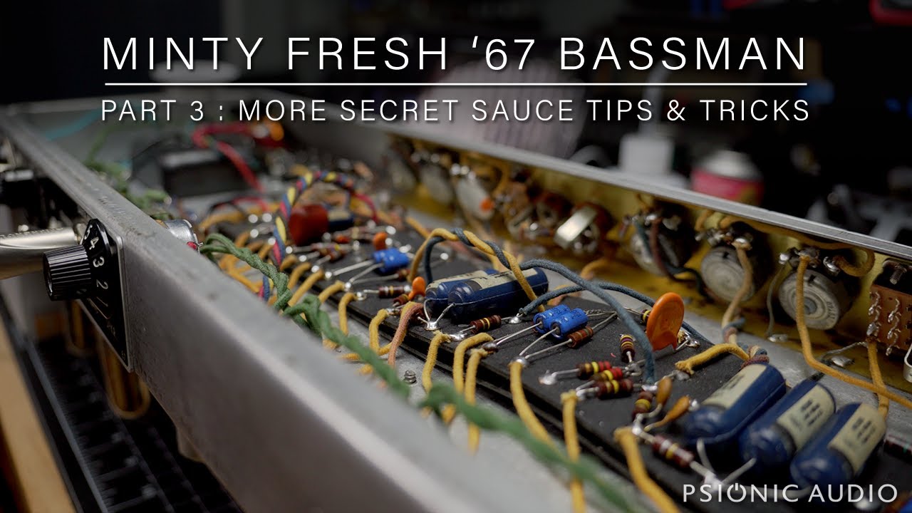 Minty Fresh '67 Bassman | Part 3 : More Secret Sauce Tips & Tricks