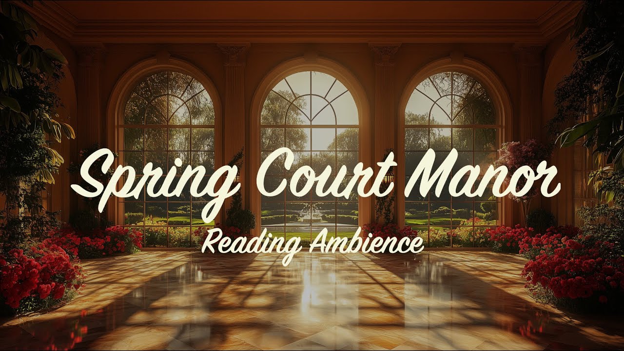 A Court of Thorns and Roses (ACOTAR) Inspired Reading Ambience - Spring Court Manor