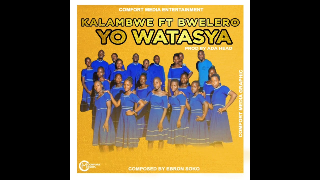YO WATASYA KALAMBWE FT BWELERO CHOIR