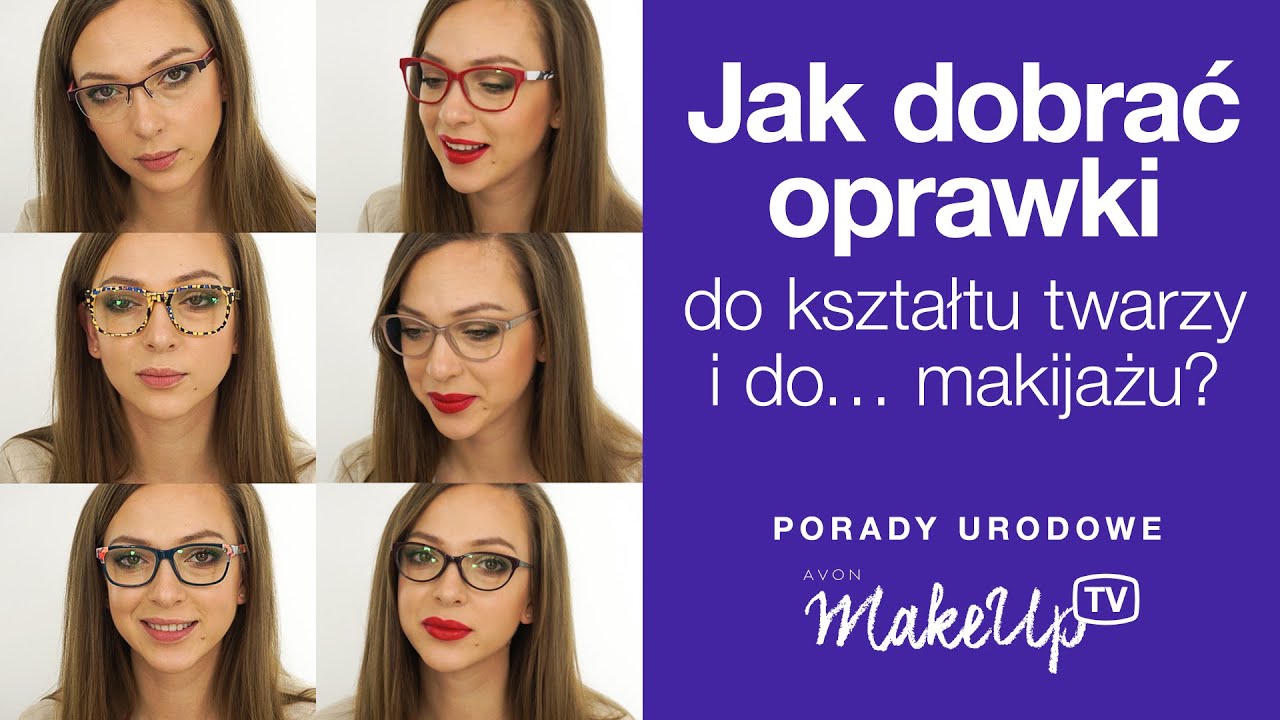 Jak dobrać oprawki do kształtu twarzy i... do makijażu? Zapraszamy do Vision Express! (Paulina)