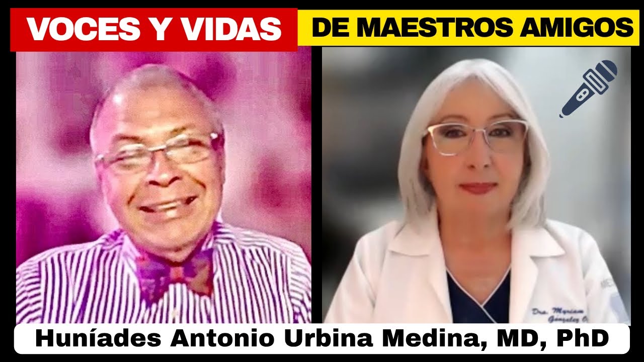 VOCES y VIDAS de MAESTROS AMIGOS. HUNÍADES ANTONIO URBINA MEDINA, MD, PhD. @depielapiel