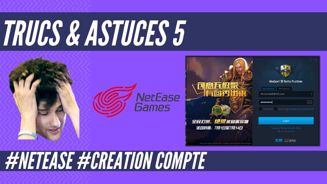 [FR] Trucs et Astuces 5 - NETEASE CREATION DE COMPTE - WarCraft 3