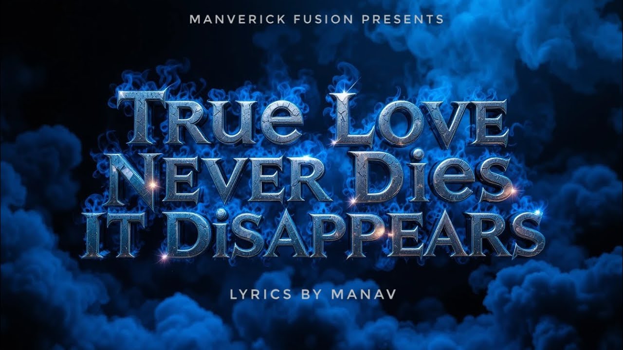 True Love Never Dies, It Disappears // An Untold Lovestory From MANVERICK FUSION // Lyrics by MANAV