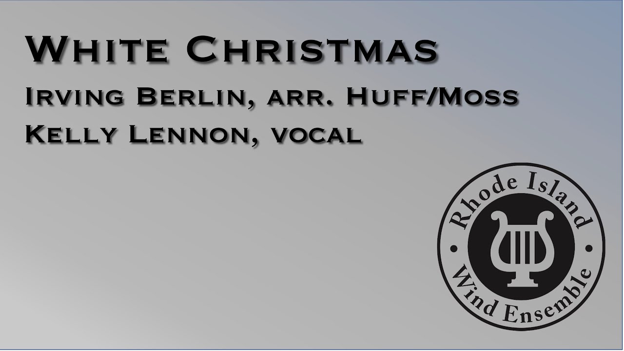 White Christmas (Irving Berlin, arr. Huff/Moss) - Kelly Lennon and the Rhode Island Wind Ensemble