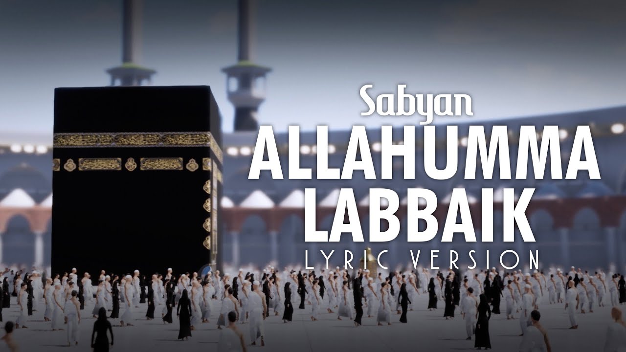 ALLAHUMMA LABBAIK (لبيك اللهم لبيك) - SABYAN (OFFICIAL LYRIC VIDEO)