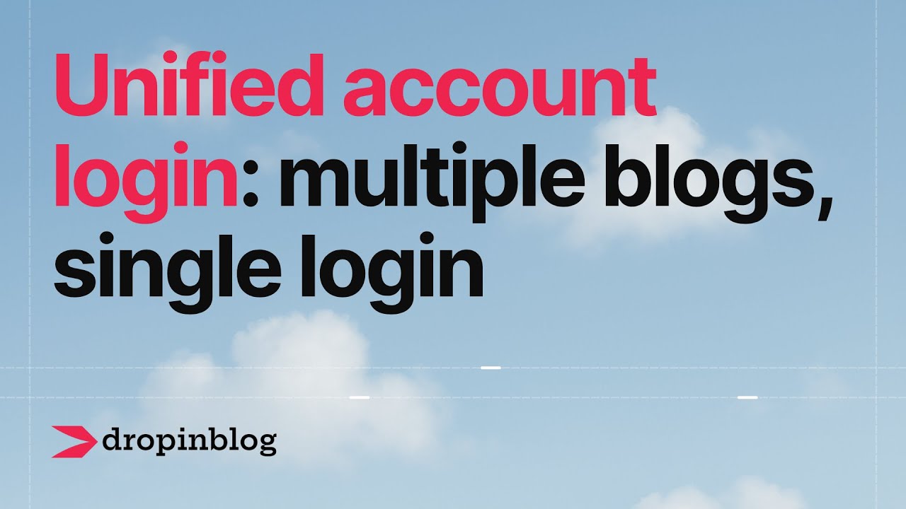 Unified Account Login - Manage Multiple Blogs with a Single Login