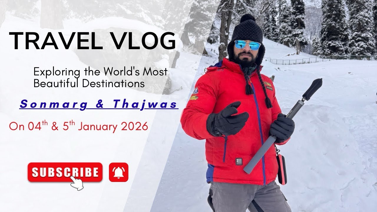 Sonmarg and Thajwas on 4th & 5th January 2026