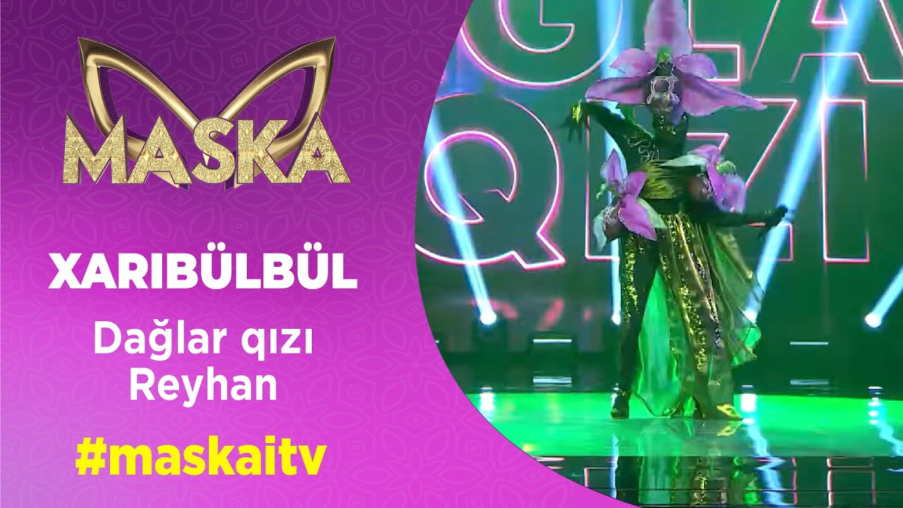 Xarıb&uuml;lb&uuml;l | Dağlar qızı Reyhan | #maskaitv