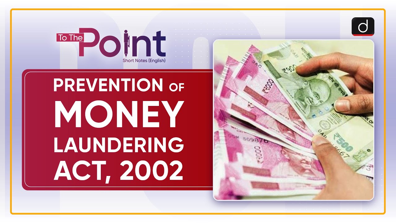 Prevention of Money Laundering Act, 2002 - To The Point | Drishti IAS English