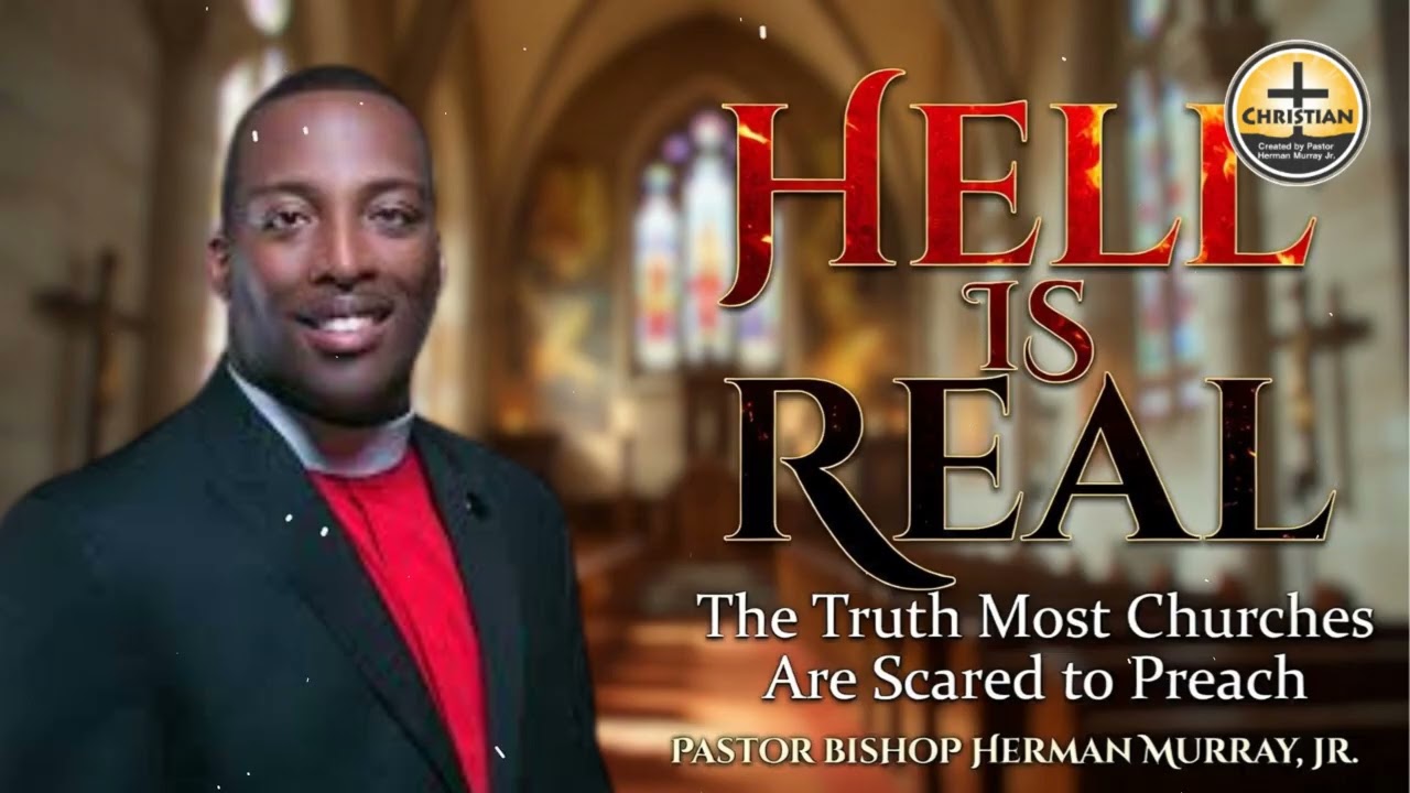 HELL IS REAL: The Truth Most Churches Are Scared to Preach | Herman L. Murray, Jr.