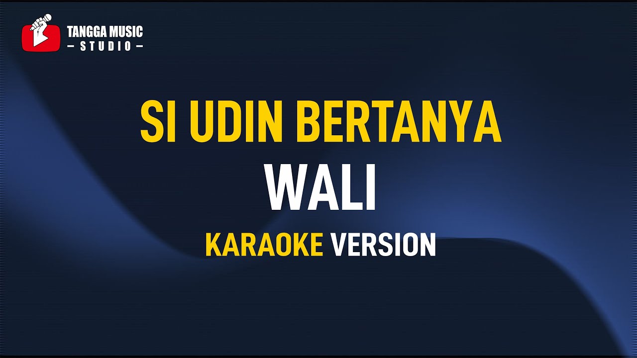 Wali - Si Udin Bertanya (Karaoke)