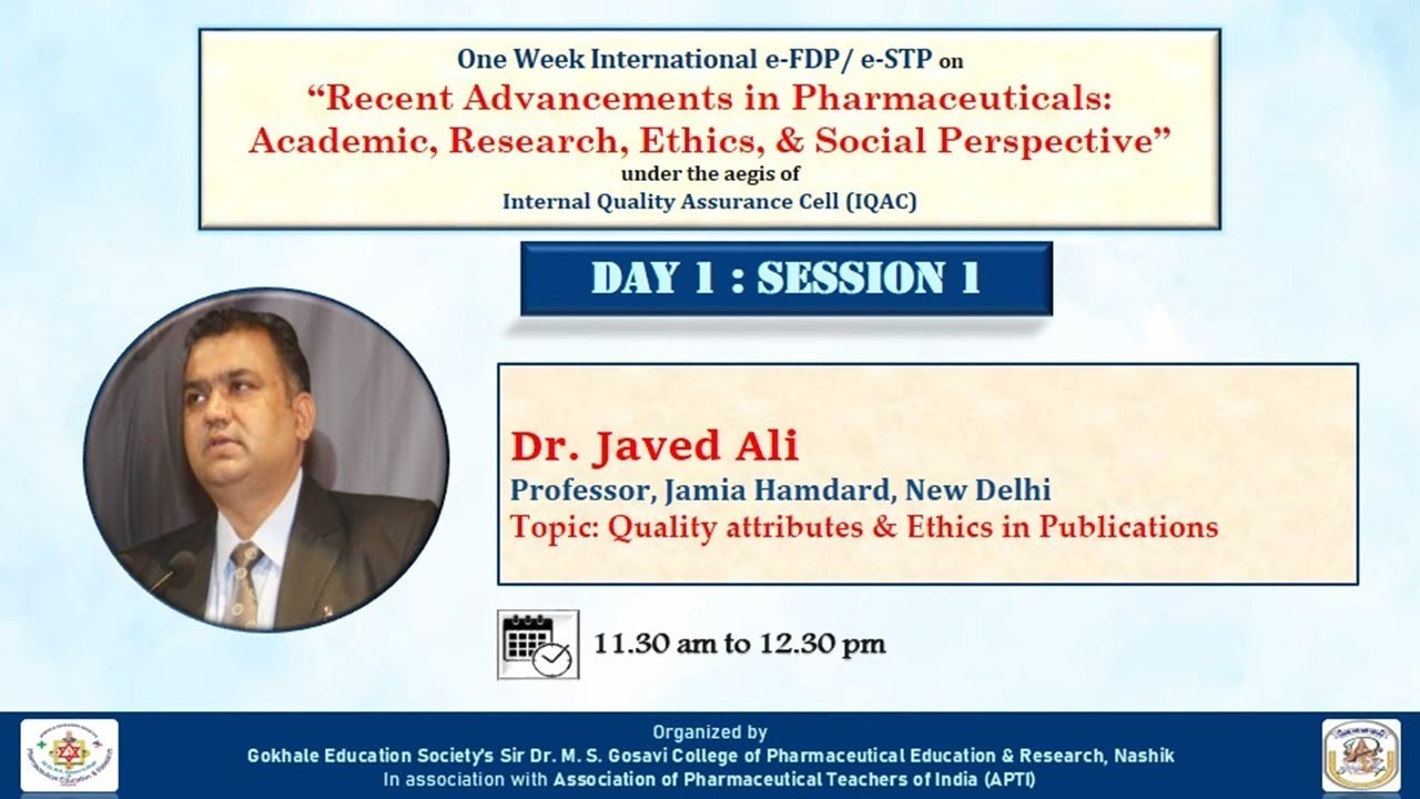 Day 1, Session 1: Dr. Javed Ali; Quality attributes and Ethics in Publications