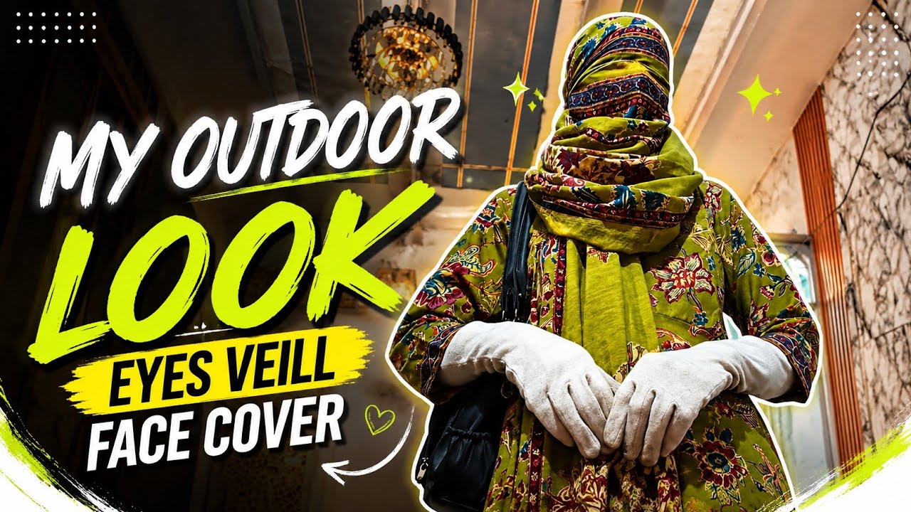 My Outdoor Look with Eyes Veil Face Cover 💚 Full Covered Style 