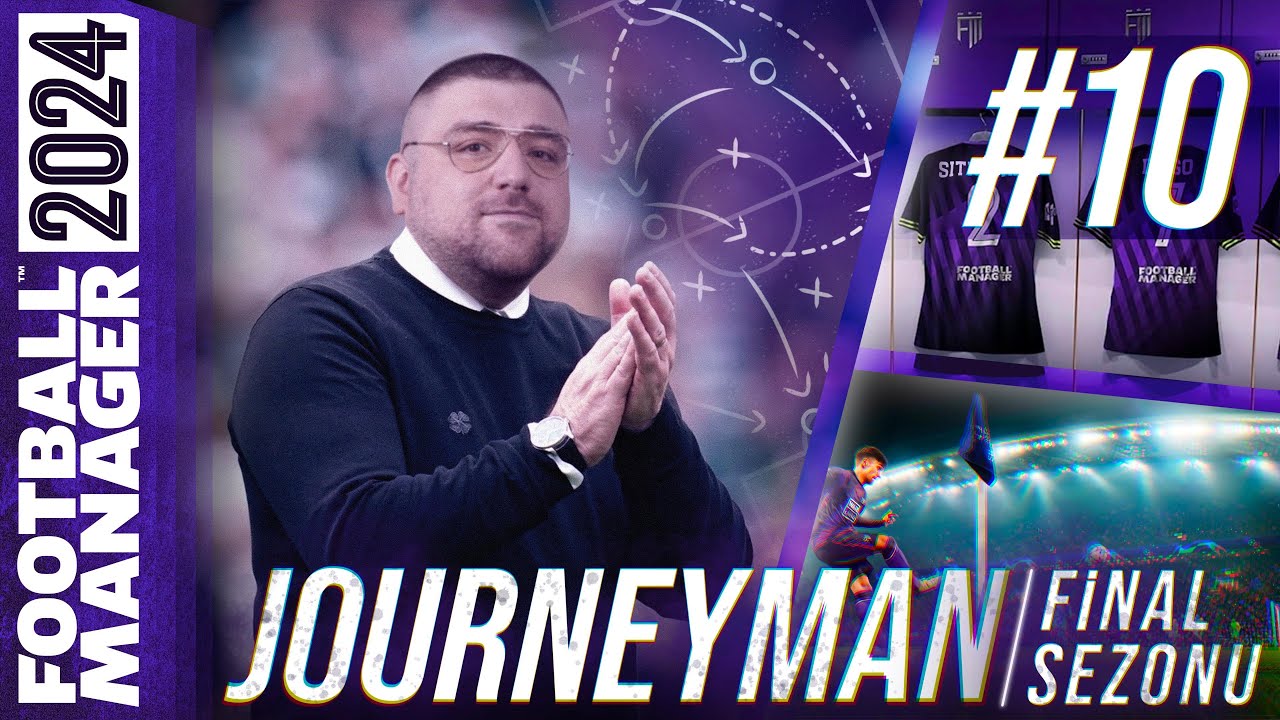 FM24 KARİYER #S4B10 | JOURNEYMAN FİNAL SEZONU | @KorayKoc-KK İLE KAVUŞMA