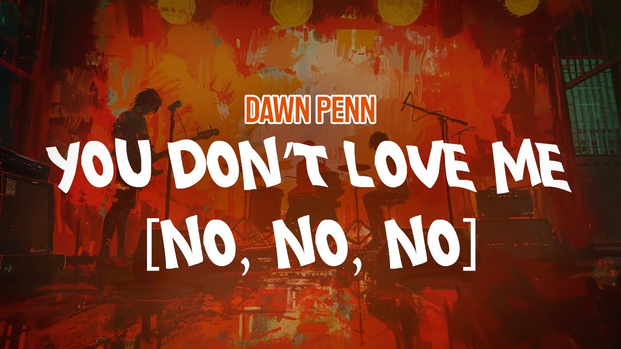 Dawn Penn - You Don’t Love Me (No, No, No) (Lyric Video)