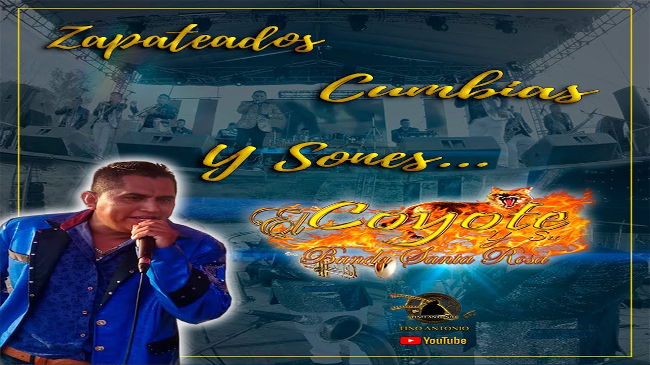 ZAPATEADOS CUMBIAS Y SONES EL COYOTE Y SU BANDA SANTA ROSA