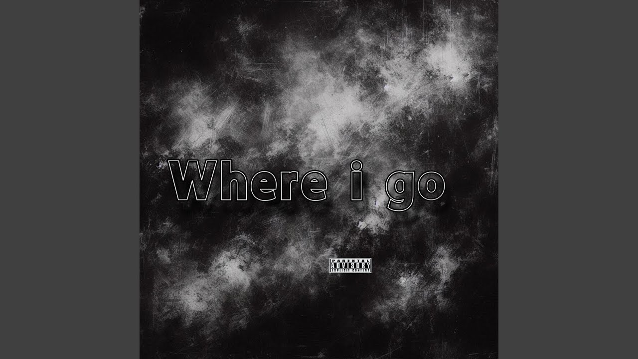 WHERE I GO