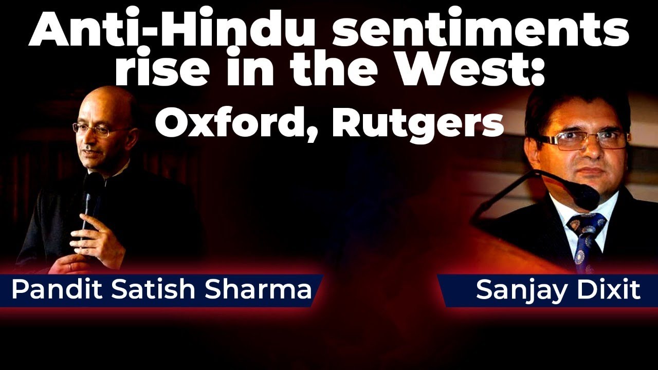 Anti-Hindu sentiments rise in the West: Oxford, Rutgers | Pandit Satish Sharma and Sanjay Dixit