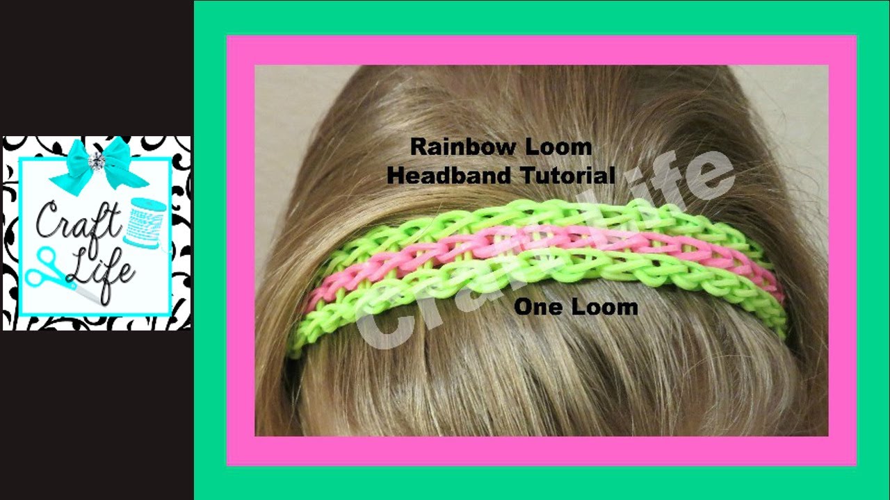 Craft Life ~ Rainbow Loom Headband ~ Full Triple Single Bracelet One Loom Tutorial