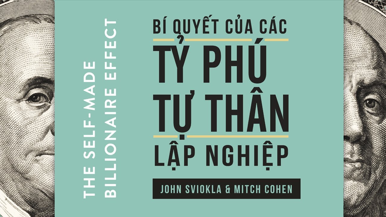 [Sách Nói] Bí Quyết Của Các Tỷ Phú Tự Thân Lập Nghiệp - Chương 1 | John Sviokla, Mitch Cohen