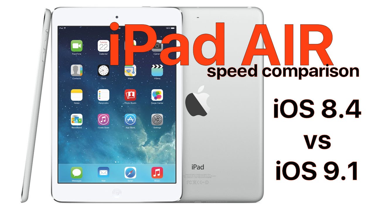 iPad Air -  iOS 8.4 vs iOS 9.1 Speed comparison