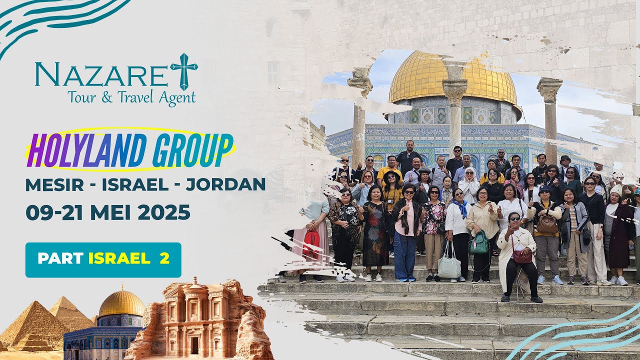 HOLYLAND TOUR 13 Hari  | Group 09-21 Mei 2025 | Mesir - Israel - Jordan |  Israel Part 2