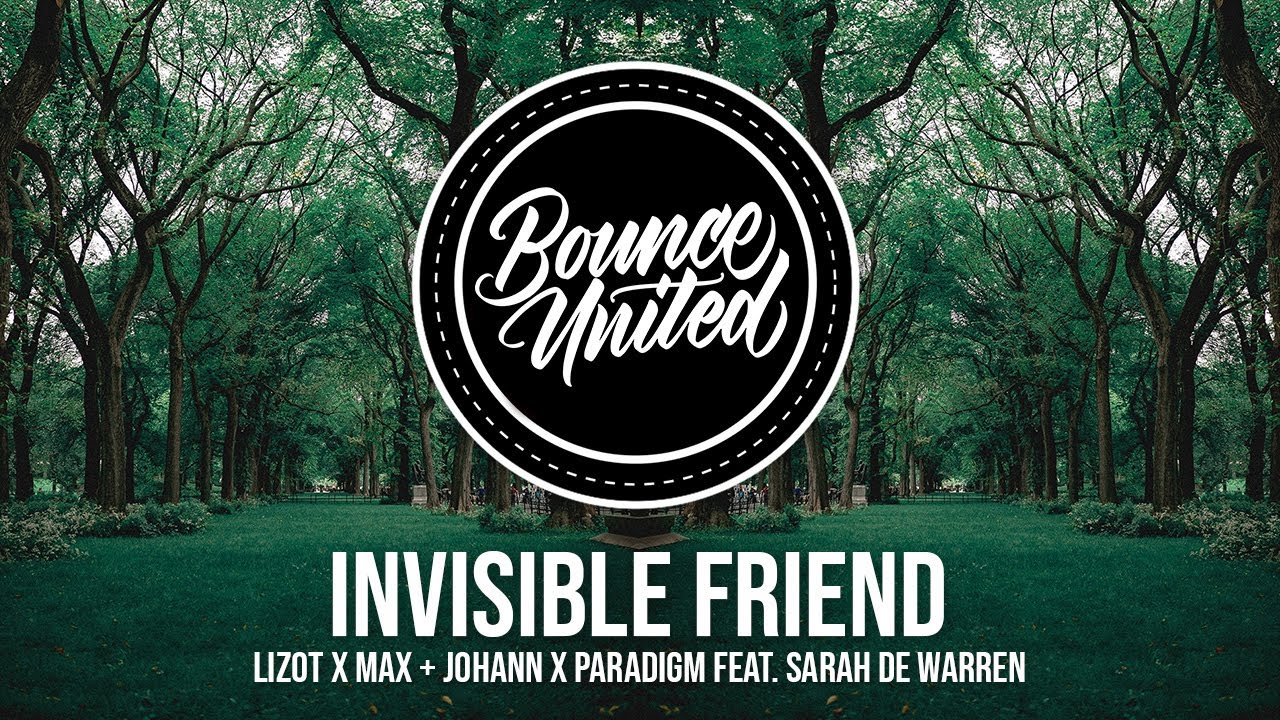 LIZOT x Max + Johann x Paradigm - Invisible Friend (ft. Sarah De Warren)