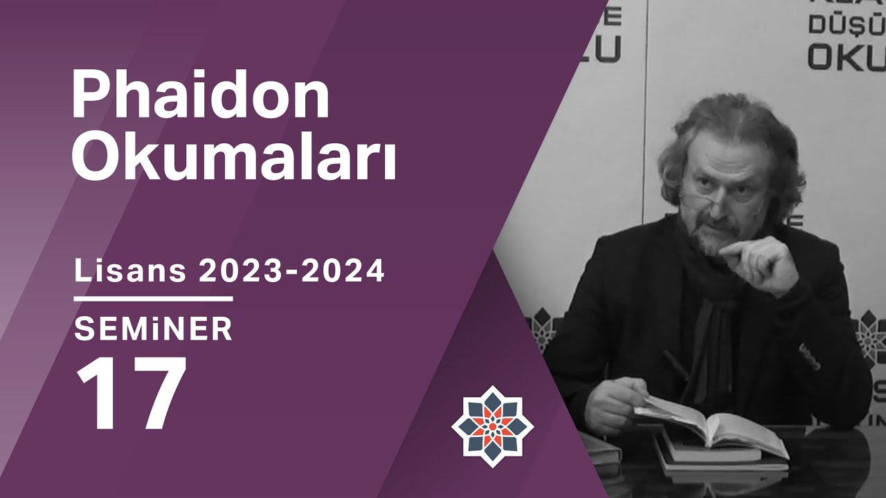 Oğuz Haşlakoğlu, 2023-2024 Lisans Programı: Phaidon, 17. Seminer