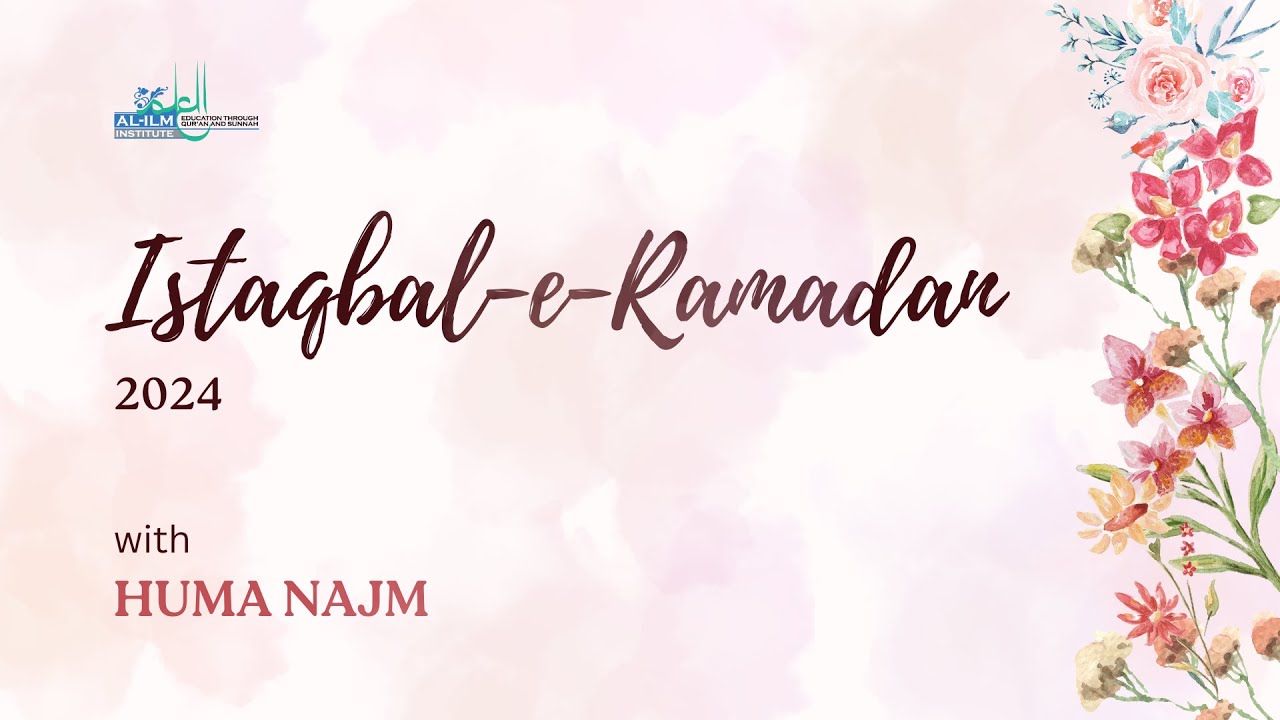 Istaqbal-e-Ramadan 2024 - with Huma Najm
