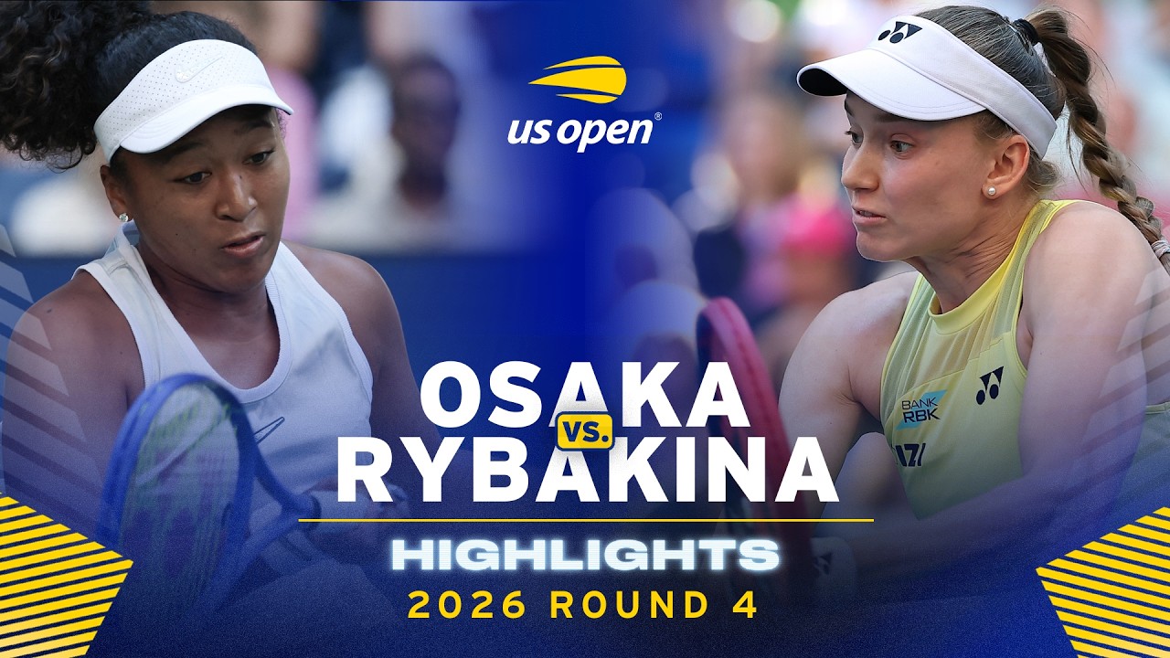 Naomi Osaka vs. Elena Rybakina Highlights | 2026 US Open Round 4