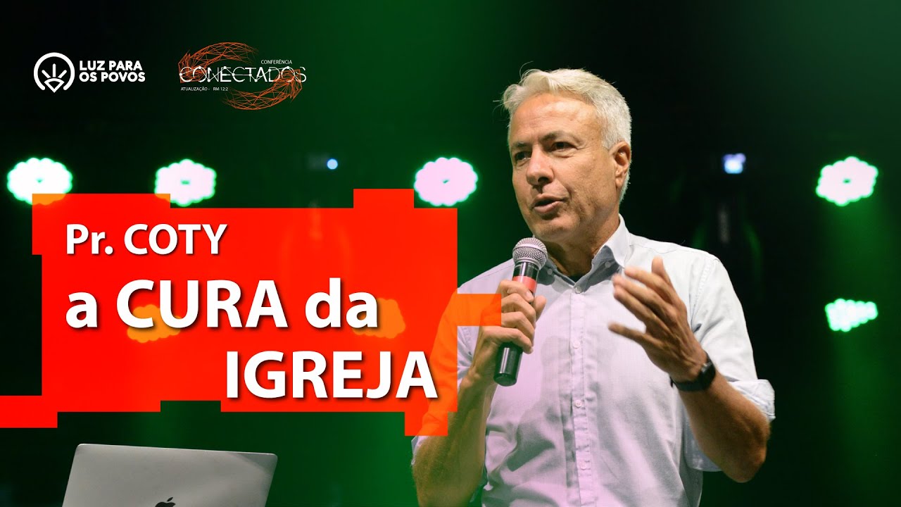 PR. COTY - A CURA DA IGREJA - CONFERÊNCIA CONECTADOS 2024